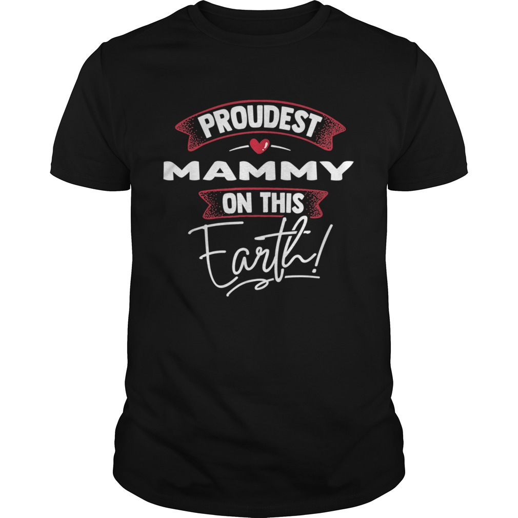Proudest Mammy On This Earth Shirt Idea Shirt